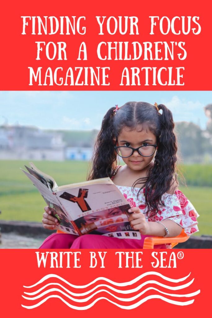 finding your focus for a children's magazine article