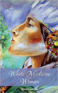 White Medicine Woman – Interview with Gladys Swedak