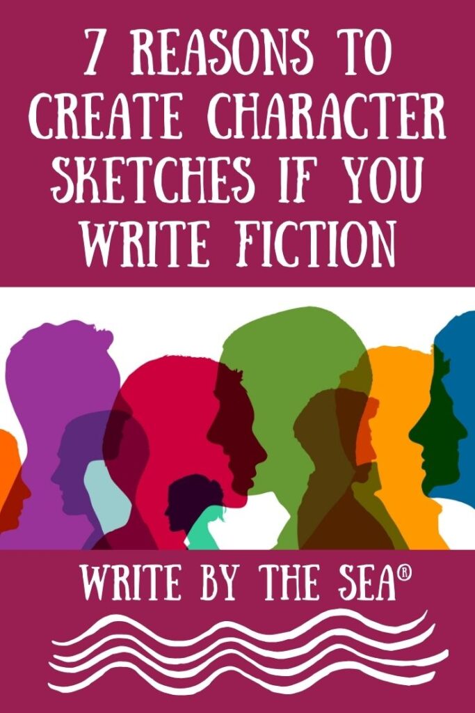 7 Reasons to Create  a Character Sketch if You Write Fiction