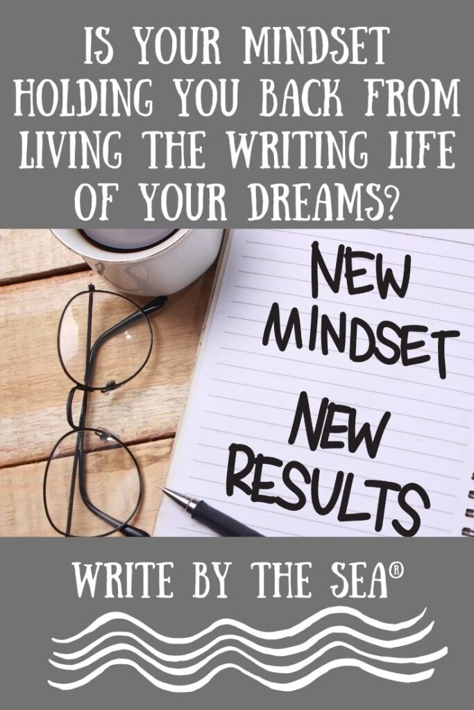 Is Your Mindset Holding You Back from the Writing Life of Your Dreams?