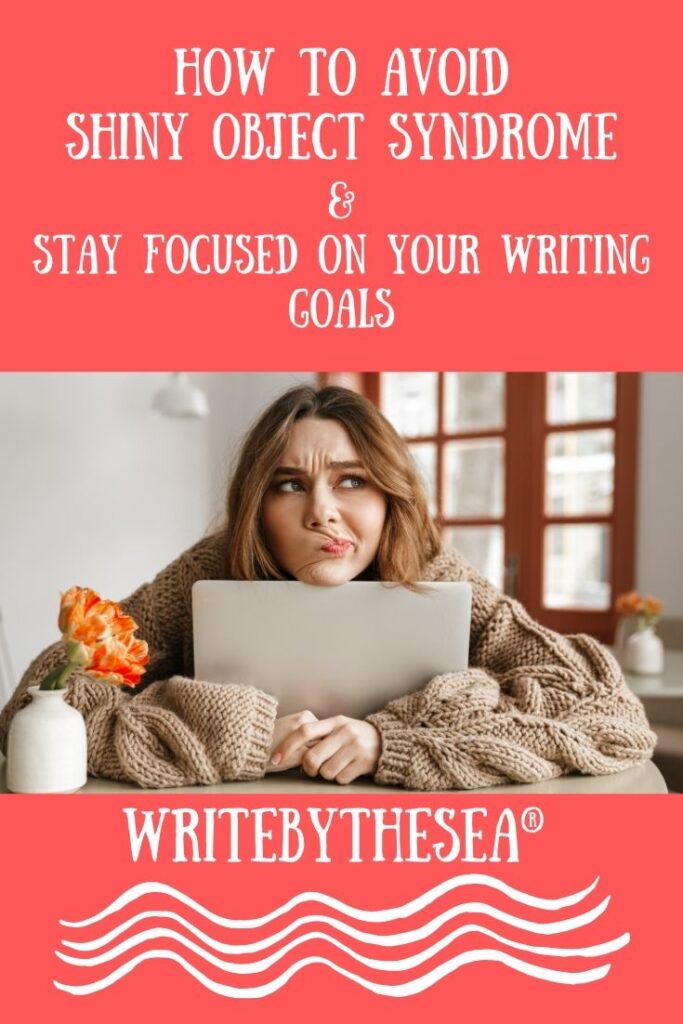 How to Avoid Shiny Object Syndrome and Stay Focused on Your Writing Goals